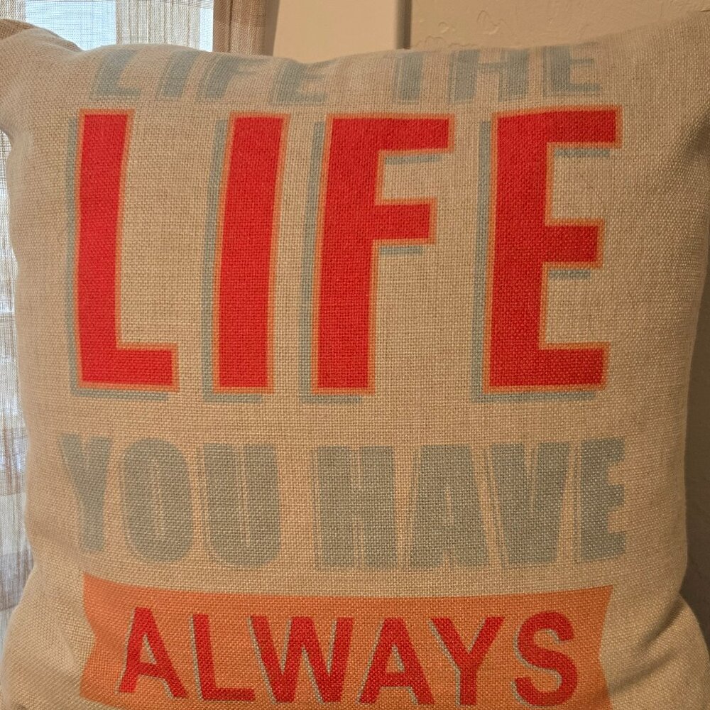 Like New 16x16 Throw Pillow “Love the Life You Live!” | Inspirational Decor